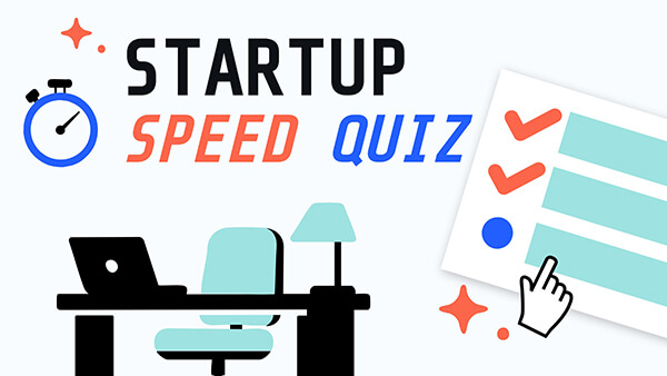 Startup speed quiz